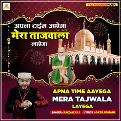 Apna Time Aayega Mera Tajwala Layega