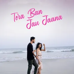 Tera Ban Jau Jaana