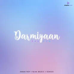 Darmiyaan (For Maa)