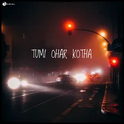 Tumi Ohar Kotha