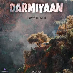 Darmiyaan (Slowed)