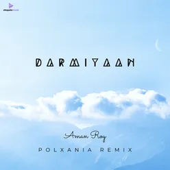 Darmiyaan (PolXania Remix)