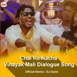 Chal Re Nacha Vinayak Mali Dialogue Song (feat. DJ Owns)