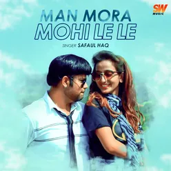Man Mora Mohi Le Le