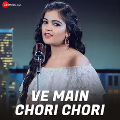 Ve Main Chori Chori