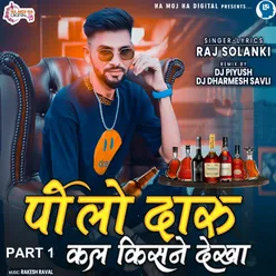 Pilo Daru Kal Kisne Dekha Part 1