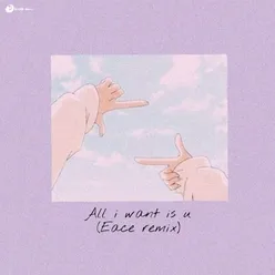 all i want is u (Eace Remix)