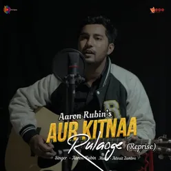 Aur Kitnaa Rulaoge -Reprise