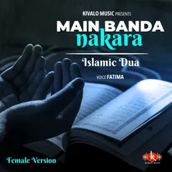 Islamic Dua - Main Banda Nakara Female Version