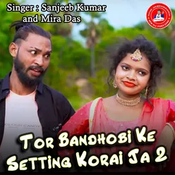 Tor Bandhobi Ke Setting Korai Ja 2