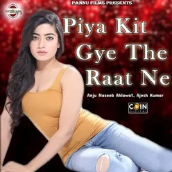 Piya Kit Gye The Raat Ne