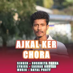 Ajkal Ker Chora