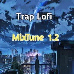 Trap Lofi Mixtune 1.2