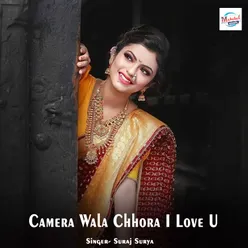 Camera Wala Chhora I Love U