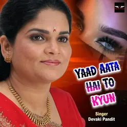 Yaad Aata Hai To Kyun
