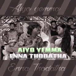 Aiyo Yemma Enna Thodatha