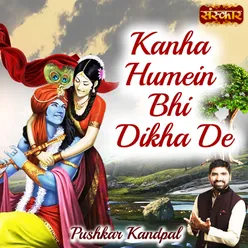 Kanha Humein Bhi Dikha De