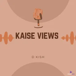 Kaise Views