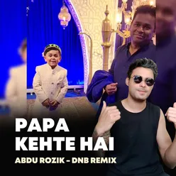 Papa Kehte Hai (Abdu Rozik - Dnb Remix)