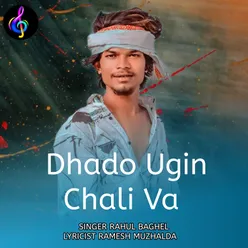 Dhado Ugin Chali Va