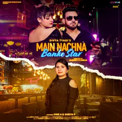 Main Nachna Banke Star