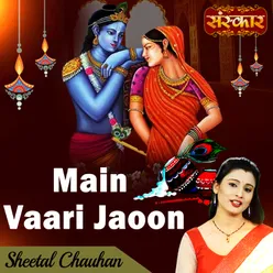 Main Vaari Jaoon