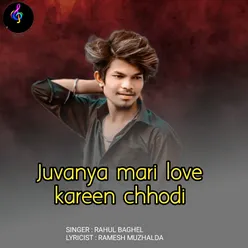 Juvanya mari love kareen chhodi