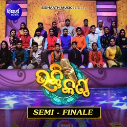 Bhakti Kantha Semi Finale