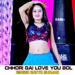 Chhori Gai Love You Bol