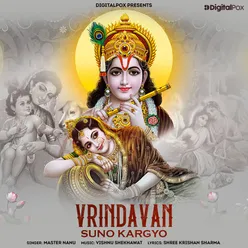 Vrindavan Suno Kargyo