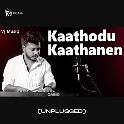 Kaathodu Kaathanen (Unplugged)