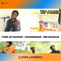 Tamil HIT MASHUP - CHAINSMOKER - JMR SHANKAR (Unplugged)