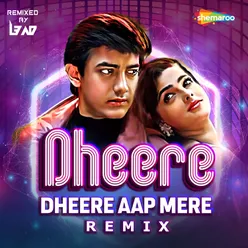 Dheere Dheere Aap Mere Remix