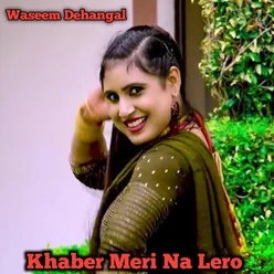 Khaber Meri Na Lero