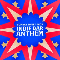 Bombay Sweet Shop Indie Bar Anthem