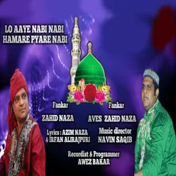 Lo Aaye Nabi Nabi Hamare Pyare Nabi