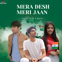 Mera Desh Meri Jaan (feat. Tushar Sharma)