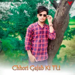 Chhori Gajab Ki Tu