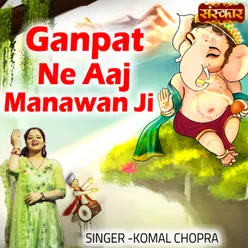 Ganpat Ne Aaj Manawan Ji