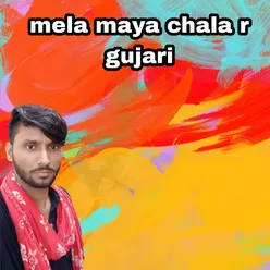 mela maya chala r gujari