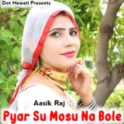Pyar Su Mosu Na Bole