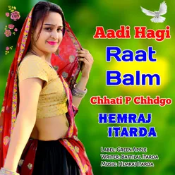 Aadi Hagi Raat Balm Chhati P Chhdgo