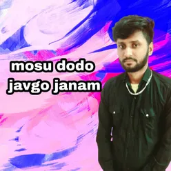 Mosu dodo  javgo janam