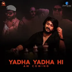 Yadha Yadha Hi (Am Coming)