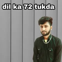 Dil ka 72 tukda