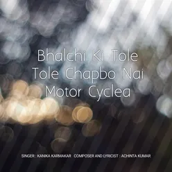 Bhalchi Ki Tole Tole Chapbo Nai Motor Cyclea