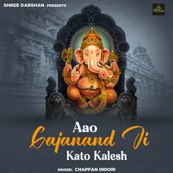 Aao Gajanand Ji Kato Kalesh