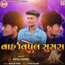 Wah Vipul Susra