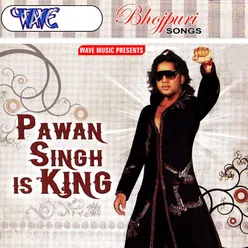 Pawan Singh Is King