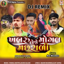 Khabaru Leje Mogal Machharadi DJ Remix